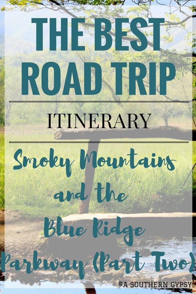 THE BEST ROAD TRIP ITINERARY FROM THE SMOKY MOUNTAINS AND UP THE BLUE RIDGE PARKWAY | PART TWO