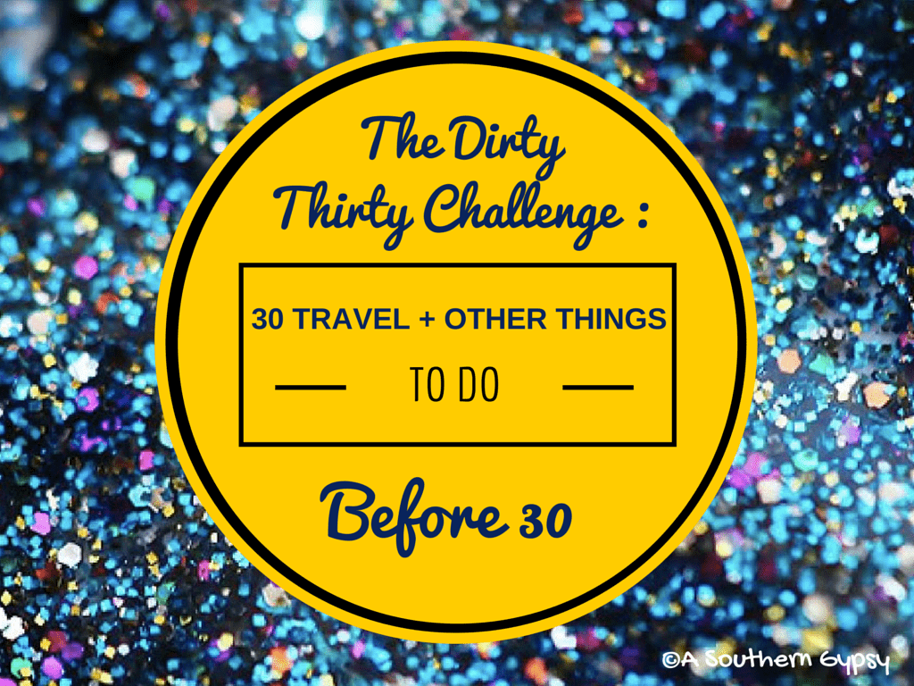 Read more about the article The Dirty Thirty Challenge : 30 Travel + Other Things to do Before 30