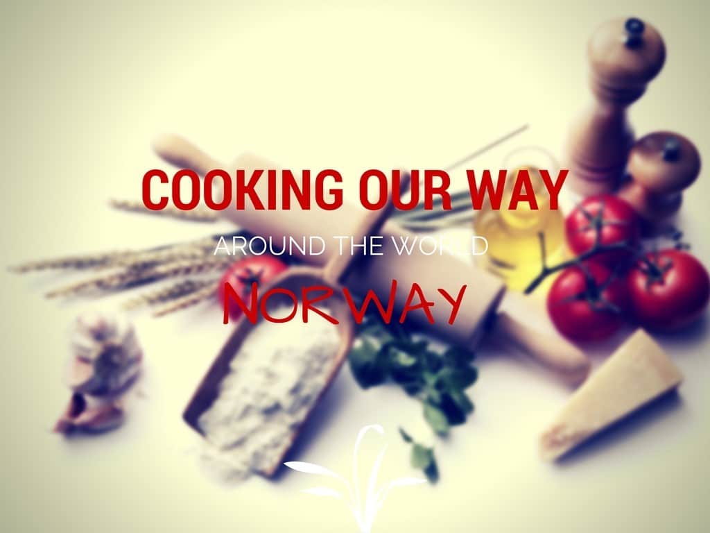 COOKING OUR WAY AROUND THE WORLD | NORWAY