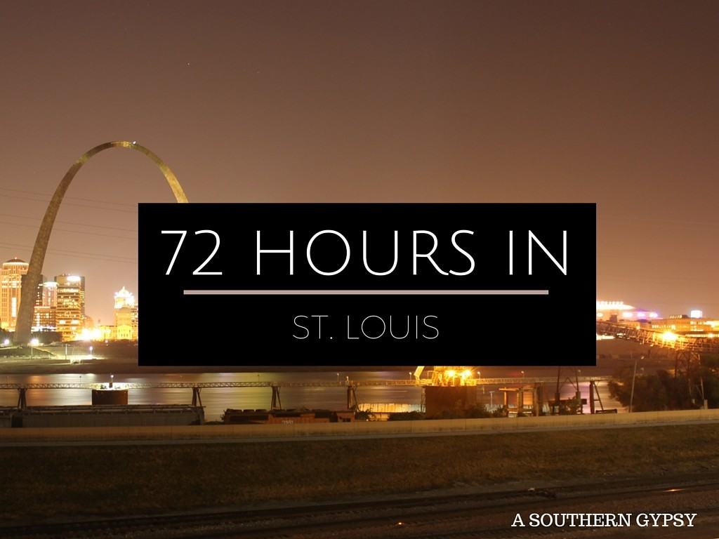 72 HOURS IN ST LOUIS | A SOUTHERN GYPSY