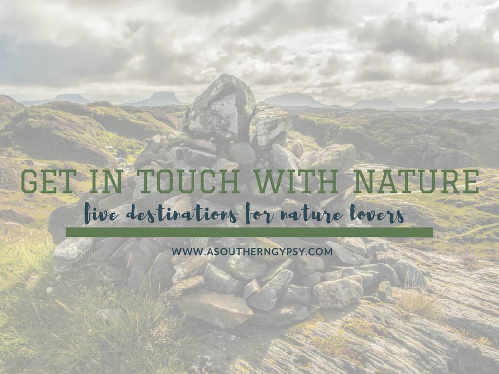 You are currently viewing 5 Destinations Where You Can Get in Touch with Nature