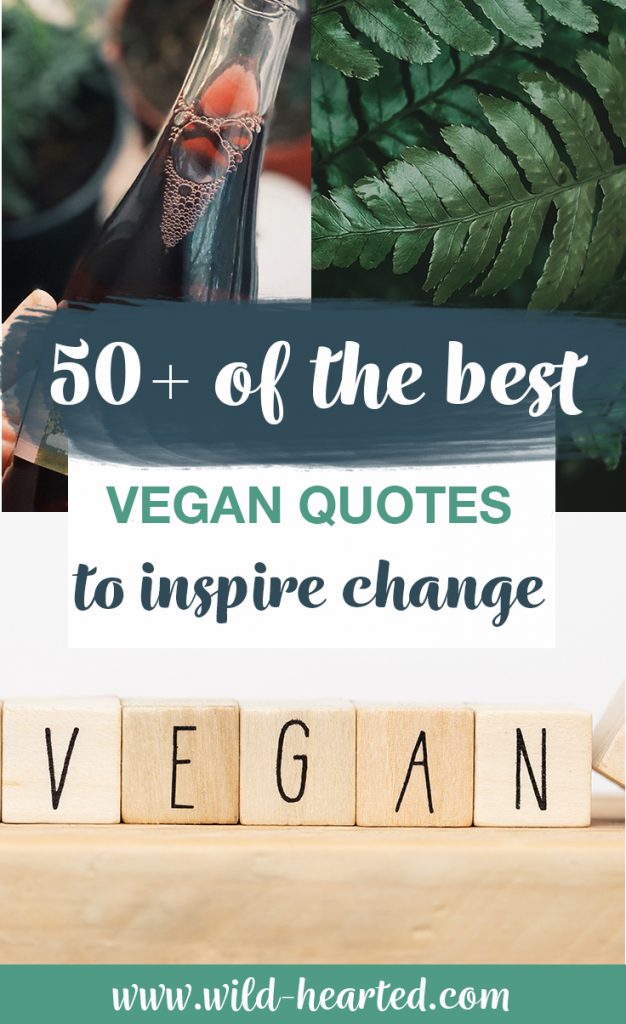 50+ Powerful Vegan Quotes Ready to Inspire and Invoke Change • Wild Hearted